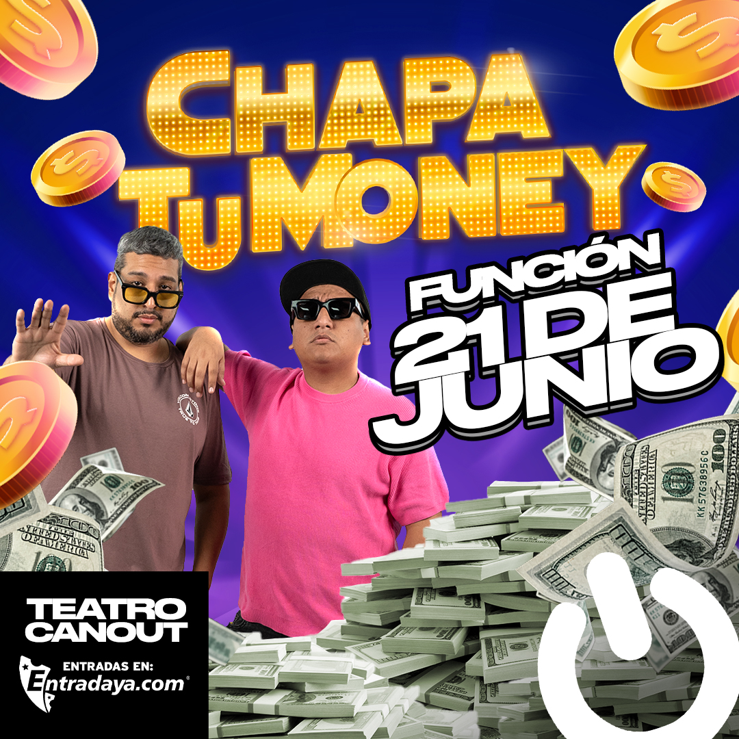 CHAPA TU MONEY 21 DE JUNIO
